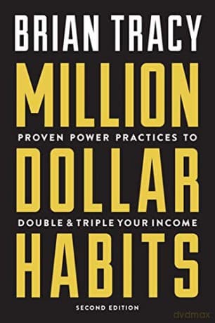 Million Dollar Habits: Proven Power Practices to Double and Triple Your Income - Brian Tracy