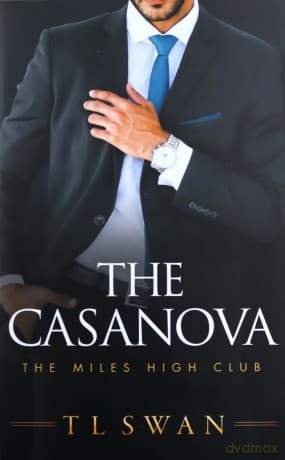 The Casanova: 3 (The Miles High Club, 3) - T.L. Swan