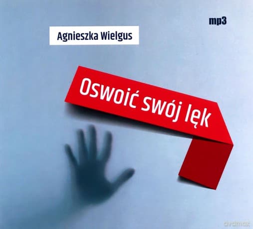 Oswoić swój lęk - Agnieszka Wielgus