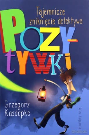 Tajemnicze zniknięcie detektywa Pozytywki - Grzegorz Kasdepke