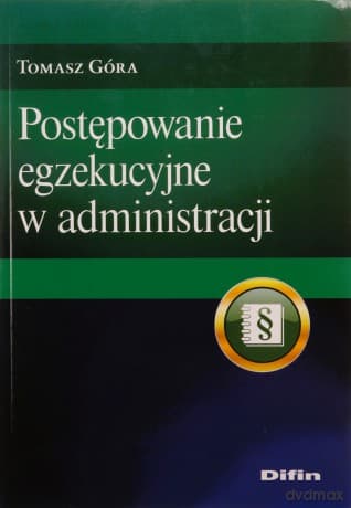 Postępowanie egzekucyjne w administracji - Tomasz Góra