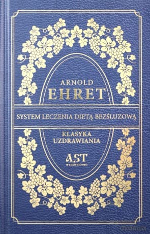 System leczenia dietą bezśluzową - Arnold Ehret