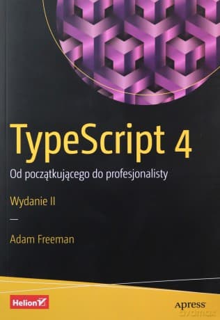 TypeScript 4 Od początkującego do profesjonalisty - Adam Freeman