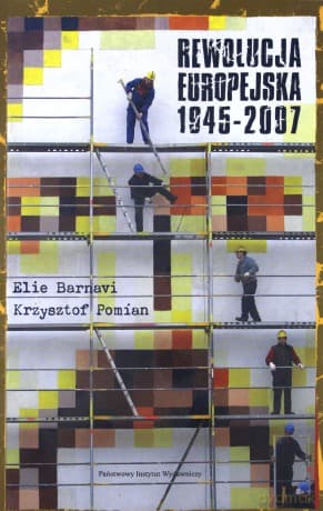 Rewolucja Europejska 1945-2007 - Elie Barnavi, Krzysztof Pomian