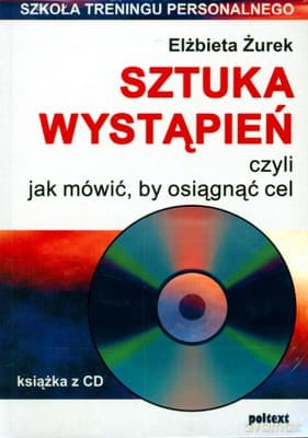 Sztuka Wystąpień Czyli Jak Mówić By Osiągnąć Cel - Elżbieta Żurek