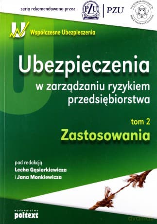 Ubezpieczenia W Zarządzaniu Ryzykiem Przedsiębiorstwa (broszurowa) - Lech Gąsiorkowicz, Jan Monkiewicz