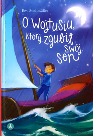 O Wojtusiu, który zgubił swój sen - Ewa Stadtmüller, Kazimierz Wasilewski