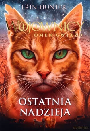 Ostatnia nadzieja. Wojownicy. Omen gwiazd (Tom 6) - Erin Hunter