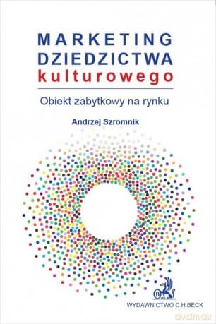 Marketing dziedzictwa kulturowego obiekt zabytkowy na rynku - Andrzej Szromnik