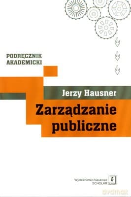 Zarządzanie Publiczne Podręcznik Akademicki (twarda) - Jerzy Hausner