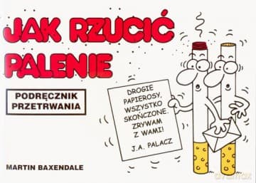 Jak Rzucić Palenie Podręcznik Przetrwania Wyd.2006 (broszurowa) - Martin Baxendale