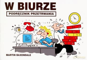 W Biurze Podręcznik Przetrwania - Martin Baxendale