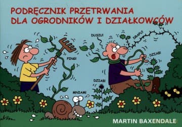 Podręcznik Przetrwania Dla Ogrodników I Działkowców - Martin Baxendale
