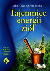 Tajemnice Energii Ziół - Alla Alicja Chrzanowska