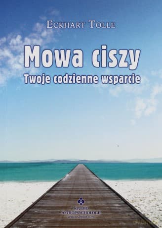 Mowa Ciszy Twoje Codzienne Wsparcie - Eckhart Tolle