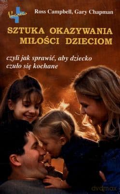 Sztuka Okazywania Miłości Dzieciom Wyd.2 - Ross Campbell, Gary Chapman