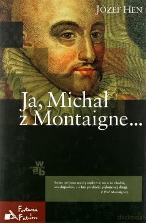 Ja Michał Z Montaigne (twarda) - Józef Hen