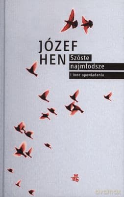 Szóste Najmłodsze I Inne Opowiadania (twarda) - Józef Hen