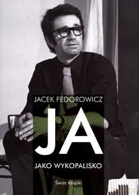 Ja Jako Wykopalisko - Jacek Fedorowicz