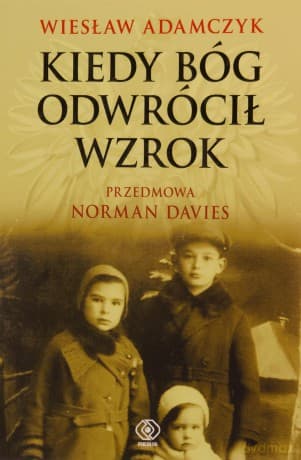Kiedy Bóg odwrócił wzrok - Wiesław Adamczyk
