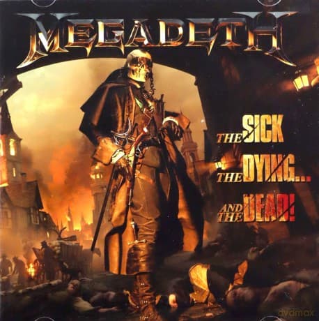 Megadeth: The Sick,The Dying...And The Dead!