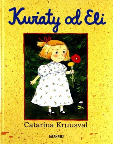 Kwiaty Od Eli - Catarina Kruusval