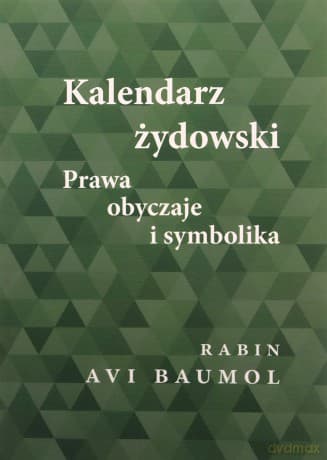 Kalendarz żydowski. Prawa, obyczaje i symbolika - Avi Baumol