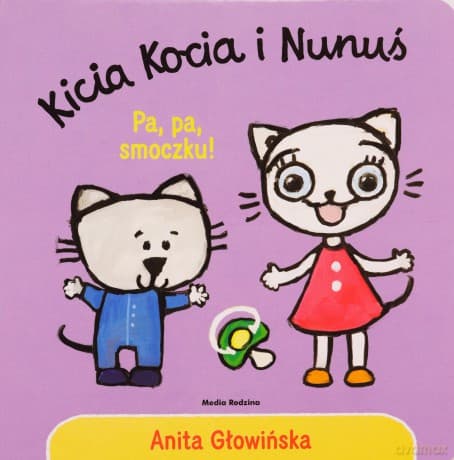 Kicia Kocia i Nunuś. Pa, pa smoczku! - Anita Głowińska