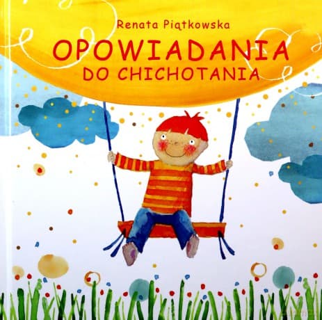 Opowiadania do chichotania - Renata Piątkowska