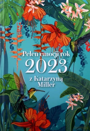 Pełen emocji rok 2023 z Katarzyną Miller - Katarzyna Miller