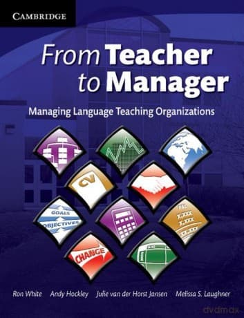From Teacher to Manager - White Ron, Hockley Andrew, Laughner Melissa S., Jansen Julie van der Horst