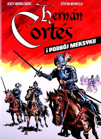 Hernan Cortes i podbój Meksyku - Stefan Weinfeld