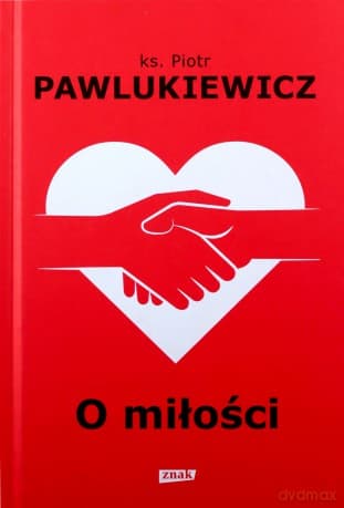 O miłości - Piotr Pawlukiewicz