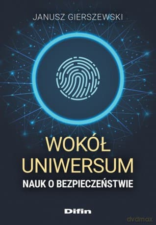 Wokół uniwersum nauk o bezpieczeństwie - Janusz Gierszewski