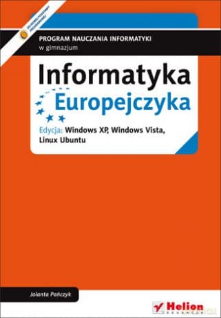 Informatyka Europejczyka. Program nauczania informatyki w gimnazjum. Edycja: Windows XP, Windows Vista, Linux Ubuntu - Jolanta Pańczyk