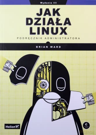 Jak działa Linux. Podręcznik administratora - Brian Ward