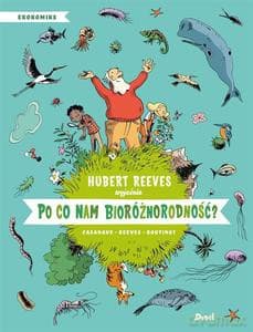 Ekokomiks (Tom 3) Po co nam bioróżnorodność? - Hubert Reeves, Nelly Boutinot, Daniel, P. Casanave
