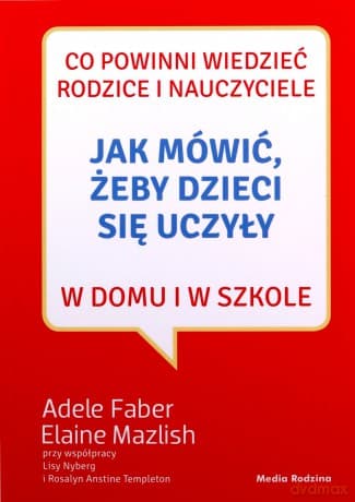 Jak mówić, żeby dzieci się uczyły w domu i w szkole - Adele Faber, Elaine Mazlish