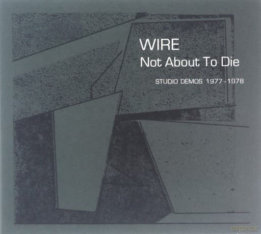Wire: Not About To Die