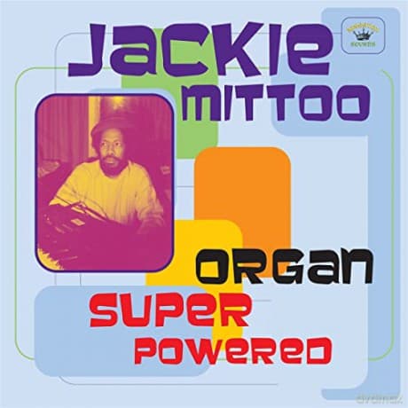 Jackie Mittoo: Organ Super Powered