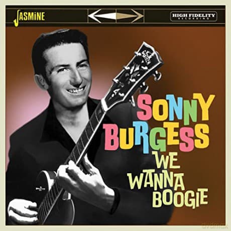 Sonny Burgess: We Wanna Boogie