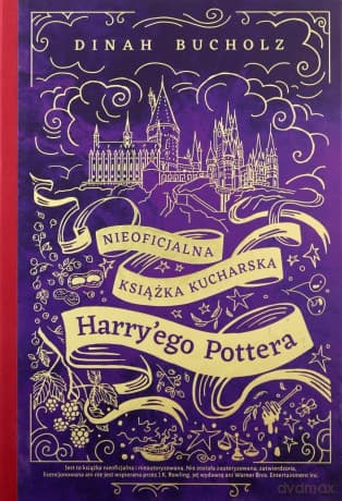 Nieoficjalna książka kucharska Harry'ego Pottera. Od kociołkowych piegusków do ambrozji - Dinah Bucholz