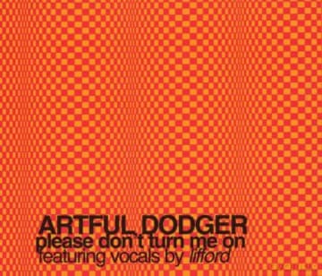 Artful Dodger: Please Don T Turn Me On
