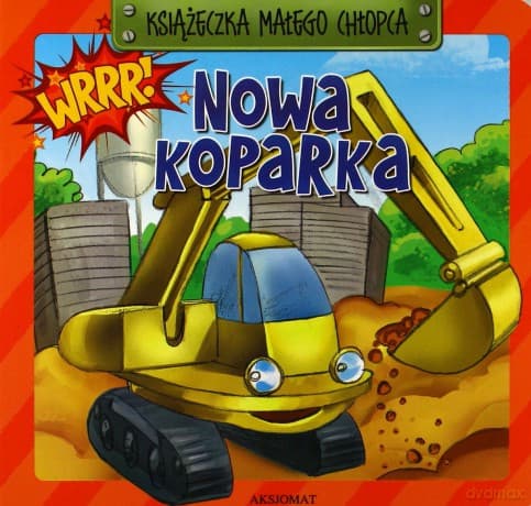Książeczka małego chłopca- Nowa koparka