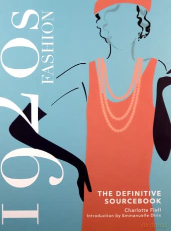 1920s Fashion: The Definitive Sourcebook - Charlotte Fiell