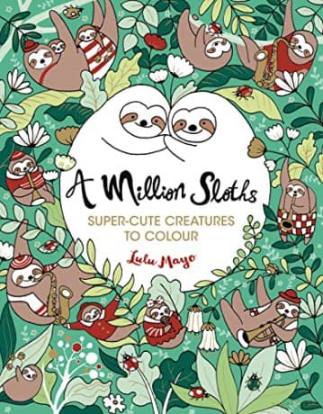 A Million Sloths: Super-Cute Creatures to Colour: 1 (A Million Creatures to Colour) - Lulu Mayo