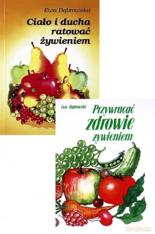 Przywracać zdrowie żywieniem / Ciało i ducha ratować żywieniem - Dr Ewa Dąbrowska