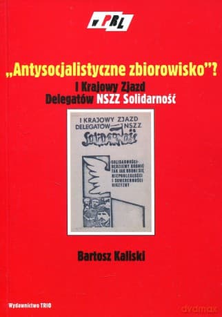 PRL-Antysocjalistyczne zbiorowsko I Krajowy Zjazd Delegatów NSZZ Solidarność