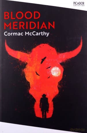 Blood Meridian: Cormac McCarthy (Picador Collection, 2) - Cormac McCarthy