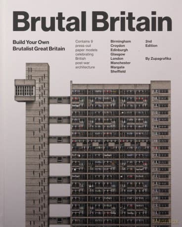 Brutal Britain (Second Edition): Build Your Own Brutalist Great Britain - Zupagrafika